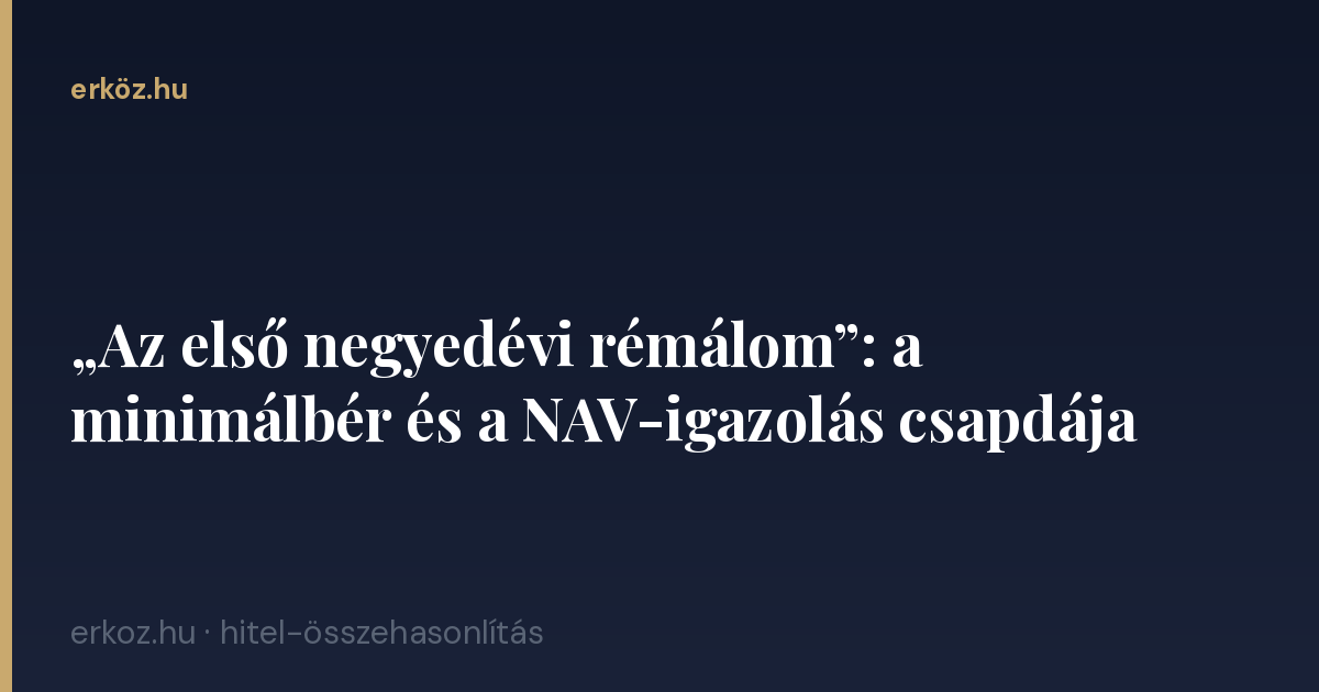 „Az első negyedévi rémálom”: a minimálbér és a NAV-igazolás csapdája
