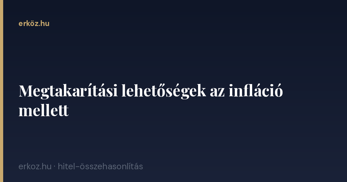 Megtakarítási lehetőségek az infláció mellett
